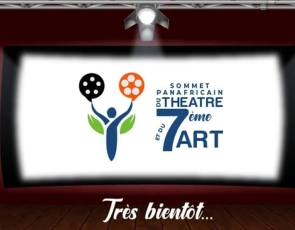 le Sommet Panafricain du Théâtre et du 7eme Art